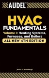 Audel HVAC Fundamentals: Volume 1: Heating Systems, Furnaces and Boilers