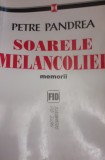 Soarele Melancoliei - Petre Pandrea, Editura Vremea, 2005, Roman