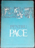 Cumpara ieftin PENTRU PACE/1953(CULEGERE DE TEXTE SI MESAJE SEMNATE DE CATRE FRUNTASI IN MUNCA)