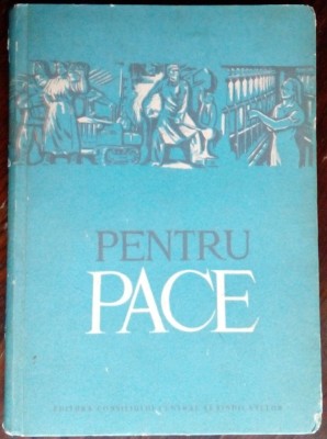 PENTRU PACE/1953(CULEGERE DE TEXTE SI MESAJE SEMNATE DE CATRE FRUNTASI IN MUNCA) foto