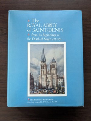 The Royal Abbey of Saint-Denis from Its Beginnings to the Death of Suger 475-1151 foto