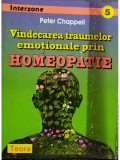 Peter Chappell - Vindecarea traumelor emotionale prin homeopatie (editia 1997)