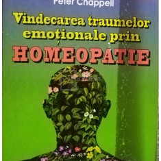Peter Chappell - Vindecarea traumelor emotionale prin homeopatie (editia 1997)