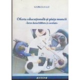 Oferta Educationala si Piata Muncii - Intre dezechilibru si corelare