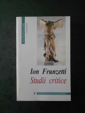 ION FRUNZETTI - STUDII CRITICE