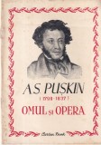 A.S. Pushkin - Omul si Opera, Biografia Poetului Rus, Editia 1949, Carti Beletristica Romana