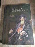 Roman R. Ciorogariu (1852-1936) - repere istorice - de Elisaveta Rosu (Editura Arca, Oradea, 2007)