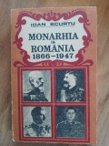 Monarhia in Romania 1866-1947 - Ioan Scurtu