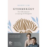 Gyermek&aacute;gy - Testi-lelki &uacute;tmutat&oacute; az anyas&aacute;g első h&oacute;napjaira - Robin Lim