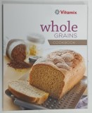 WHOLE GRAINS COOKBOOK , 2013