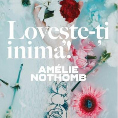 Lovește-ți inima! - Paperback brosat - Amélie Nothomb - Trei