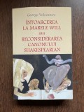 GEORGE VOLCEANOV INTOARCEREA LA MARELE WILL SAU RECONSIDERAREA CANONULUI SHAKESPEARIAN