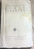 F.1 Carte Roman perpetuu nuvele - Demostene Botez (1928) Ed Casei Scoalelor. Proza, editie interbelica veche, uzata, vezi poze.
