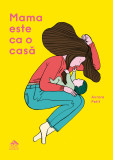 Mama este ca o casa - Cartea Copiilor