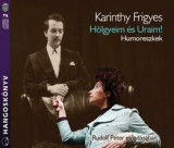 H&ouml;lgyeim &eacute;s uraim! - HANGOSK&Ouml;NYV - Karinthy Frigyes