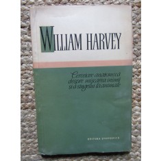 William Harvey - Cercetare anatomica despre miscarea inimii si a sangelui la animale (Editia: 1958)