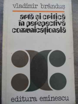 Arta Si Critica In Perspectiva Comunicationala - Vladimir Brandus ,525033 foto