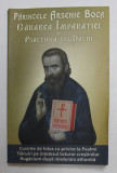 CARAREA IMPARATIEI SI PSALTIREA LUI DAVID , VOLUMUL I - PSALMII 1-30 de PARINTELE ARSENIE BOCA , 2014