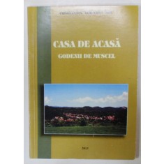 CASA DE ACASA , GODENII DE MUSCEL de CONSTANTIN AGRICOLA MIU , 2013