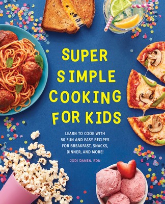 Super Simple Cooking for Kids: Learn to Cook with 50 Fun and Easy Recipes for Breakfast, Snacks, Dinner, and More! foto