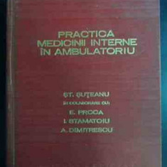 Practica Medicinii Interne In Ambulatoriu - St. Suteanu E. Proca I. Stamatoiu A. Dimitrescu ,542336