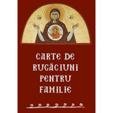 Carte de Rugaciuni pentru Familie - Sfaturi Practice, Crestinism, Religie
