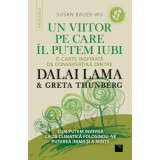 Un viitor pe care-l putem iubi. O carte inspirata de conversatiile dintre DALAI LAMA &amp;amp; Greta Thunberg - Susan Bauer-Wu