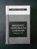 Dinu Pillat - Mozaic istorico-literar, secolul XX