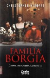 Familia Borgia. Crime, nepotism, coruptie