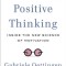 Rethinking Positive Thinking: Inside the New Science of Motivation