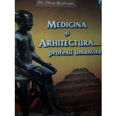 MEDICINA SI ARHITECTURA, PROFESII UMANISTE- DR. DINU BRAFMAN
