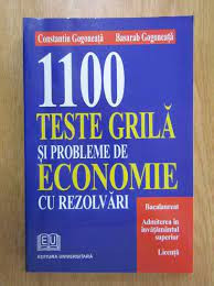 1100 teste grila si probleme de economie cu rezolvari - Constantin Gogoneata
