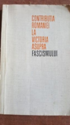 Contributia Romaniei la victoria asupra fascismului foto