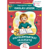 Nagycsoportos vagyok - iskol&aacute;s leszek: Figyelemtart&aacute;st fejlesztő munkaf&uuml;zet - Iskola-elők&eacute;sz&iacute;t&eacute;s szeptembertől m&aacute;jusig - 0. oszt&aacute;ly - De&aacute;kn&eacute; B. Katali
