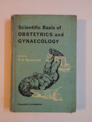 SCIENTIFICS BASIS OF OBSTRETICS AND GYNAECOLOGY EDITED by R. R. MACDONALD , 1974 foto