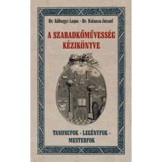 A szabadkőművess&eacute;g k&eacute;zik&ouml;nyve - Dr. Balassa J&oacute;zsef