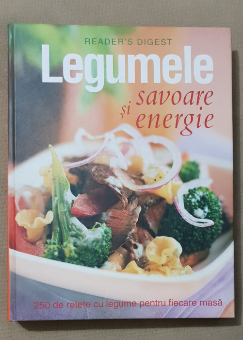 Legumele. Savoare și energie. 250 de rețete - READER&#039;S DIGEST