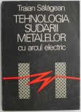 Tehnologia sudarii metalelor cu arcul electric - Carte de Traian Salagean