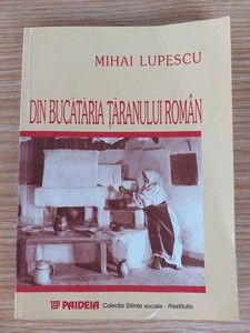 Din bucataria taranului roman- Mihai Lupescu
