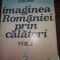 Dan A. Lazarescu - Imaginea Romaniei prin calatori.Vol. I + Vol. II (1716-1821)