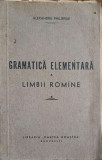 GRAMATICA ELEMENTARA A LIMBII ROMANE-ALEXANDRU PHILIPPIDE