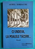 Aurel Iordache &ndash; Ci undeva la poalele tacerii ( cu dedicatie autograf si o scrisoare de la Daniela Olguta Iordache pentru actrita Ileana Iordache )