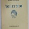 TOT ET MOI par PAUL GERALDY , 1931 , EXEMPLAR NUMEROTAT 1751 DIN 2100