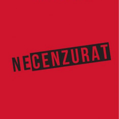 Necenzurat - Hardcover - Radu F. Constantinescu - Curtea Veche