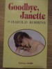 Goodbye, Janette - Harold Robbins, Roman de Dragoste, Editura Olimp 1992, Paperback, 441 Pagini