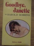 Goodbye, Janette - Harold Robbins, Roman de Dragoste, Editura Olimp 1992, Paperback, 441 Pagini