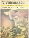 V. Voiculescu - Iubire magica. Zahei Orbul (Editia: 1982)