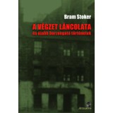 A v&eacute;gzet l&aacute;ncolata - &eacute;s &uacute;jabb borzongat&oacute; t&ouml;rt&eacute;netek - Bram Stoker