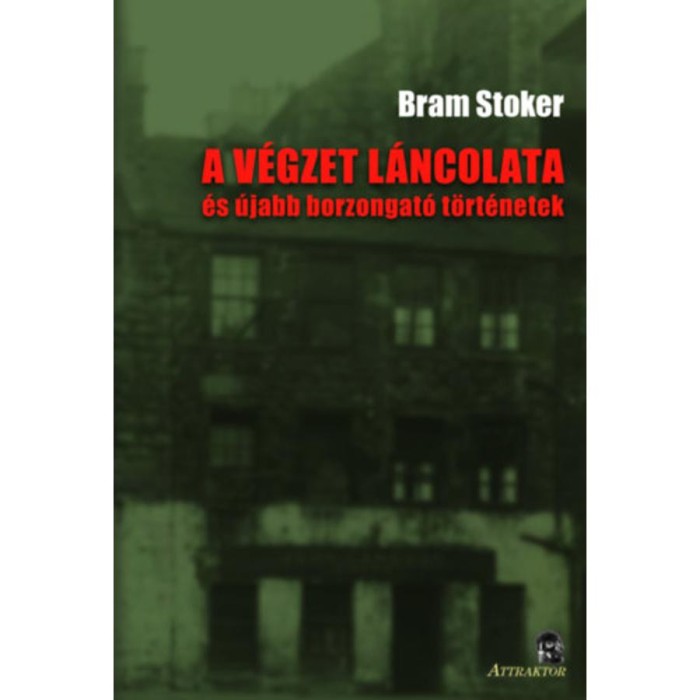 A v&eacute;gzet l&aacute;ncolata - &eacute;s &uacute;jabb borzongat&oacute; t&ouml;rt&eacute;netek - Bram Stoker