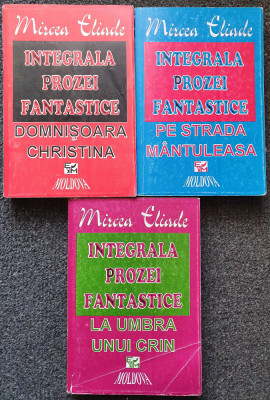 INTEGRALA PROZEI FANTASTICE - Mircea Eliade (3 volume) foto
